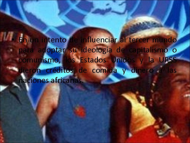  • En un intento de influenciar al tercer mundo para adoptar su ideología