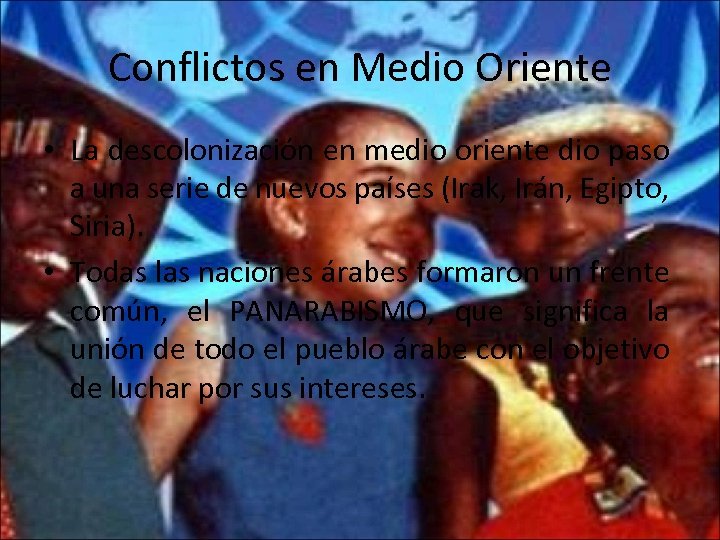 Conflictos en Medio Oriente • La descolonización en medio oriente dio paso a una