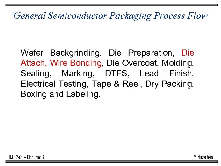 General Semiconductor Packaging Process Flow Wafer Backgrinding, Die Preparation, Die Attach, Wire Bonding, Die