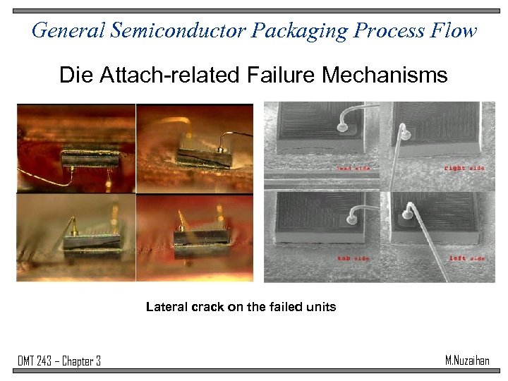 General Semiconductor Packaging Process Flow Die Attach-related Failure Mechanisms Lateral crack on the failed