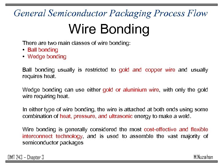 General Semiconductor Packaging Process Flow Wire Bonding There are two main classes of wire