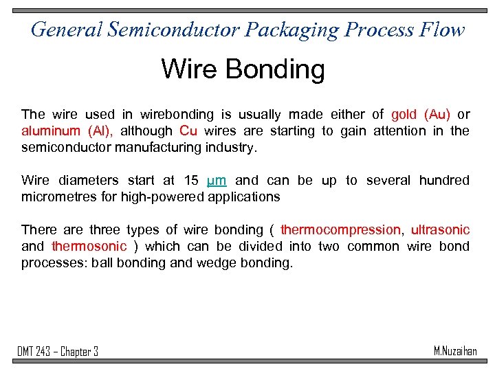 General Semiconductor Packaging Process Flow Wire Bonding The wire used in wirebonding is usually