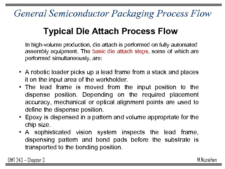 General Semiconductor Packaging Process Flow Typical Die Attach Process Flow In high-volume production, die
