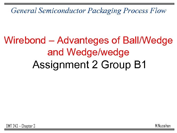 General Semiconductor Packaging Process Flow Wirebond – Advanteges of Ball/Wedge and Wedge/wedge Assignment 2