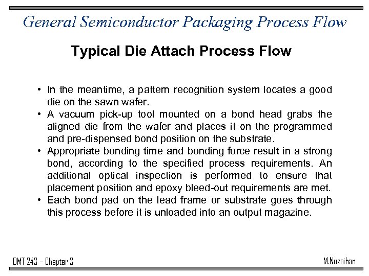 General Semiconductor Packaging Process Flow Typical Die Attach Process Flow • In the meantime,