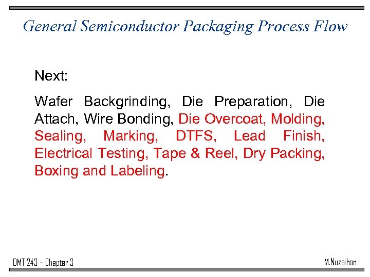 General Semiconductor Packaging Process Flow Next: Wafer Backgrinding, Die Preparation, Die Attach, Wire Bonding,