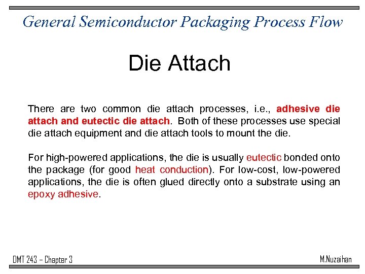 General Semiconductor Packaging Process Flow Die Attach There are two common die attach processes,