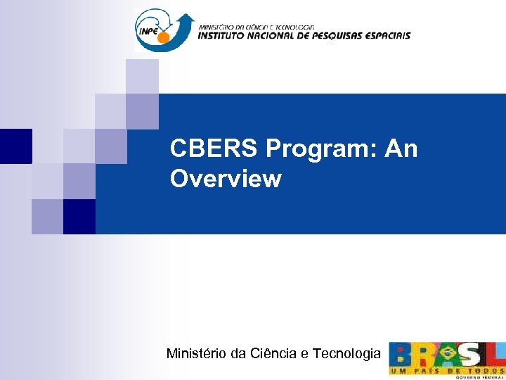 CBERS Program: An Overview Ministério da Ciência e Tecnologia 