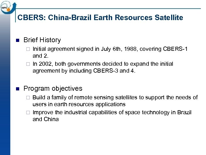 CBERS: China-Brazil Earth Resources Satellite n Brief History Initial agreement signed in July 6