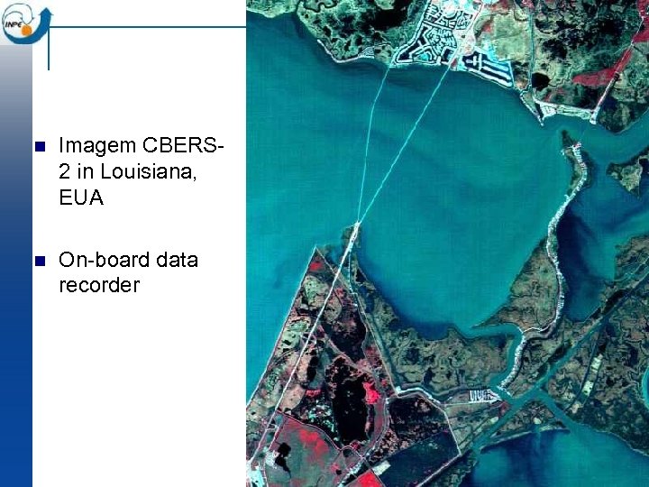 n Imagem CBERS 2 in Louisiana, EUA n On board data recorder 