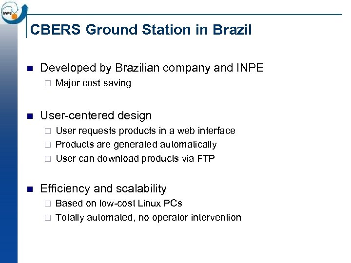 CBERS Ground Station in Brazil n Developed by Brazilian company and INPE ¨ n