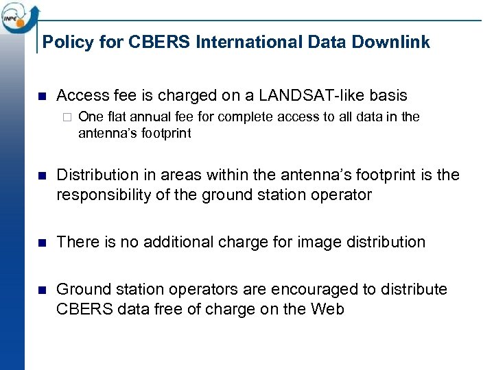 Policy for CBERS International Data Downlink n Access fee is charged on a LANDSAT