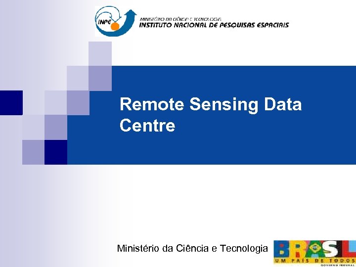 Remote Sensing Data Centre Ministério da Ciência e Tecnologia 