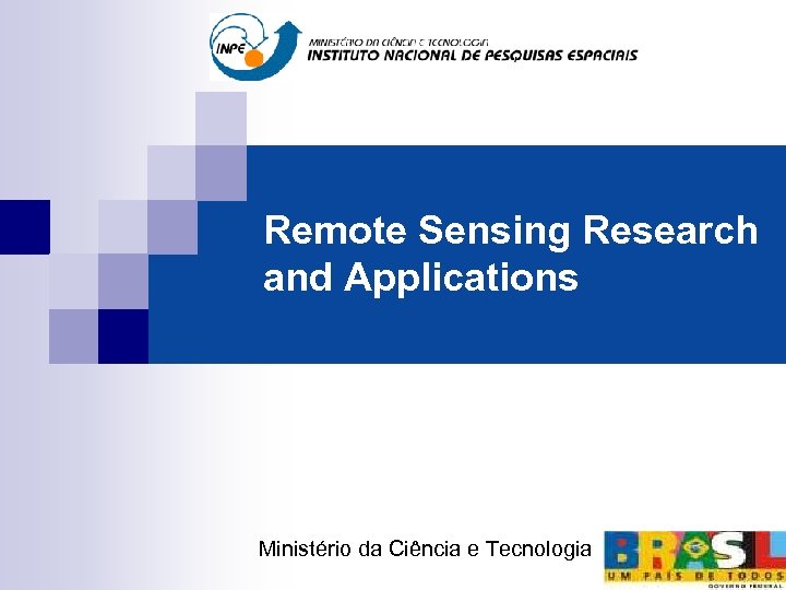Remote Sensing Research and Applications Ministério da Ciência e Tecnologia 