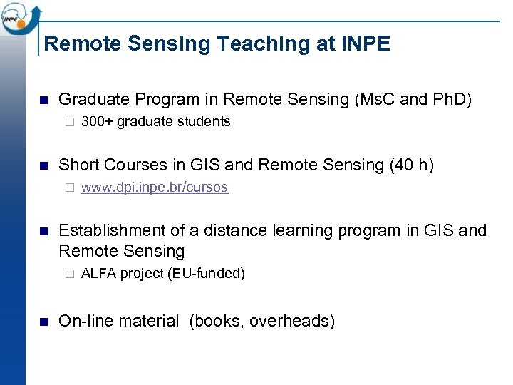 Remote Sensing Teaching at INPE n Graduate Program in Remote Sensing (Ms. C and