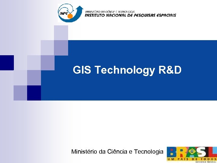 GIS Technology R&D Ministério da Ciência e Tecnologia 