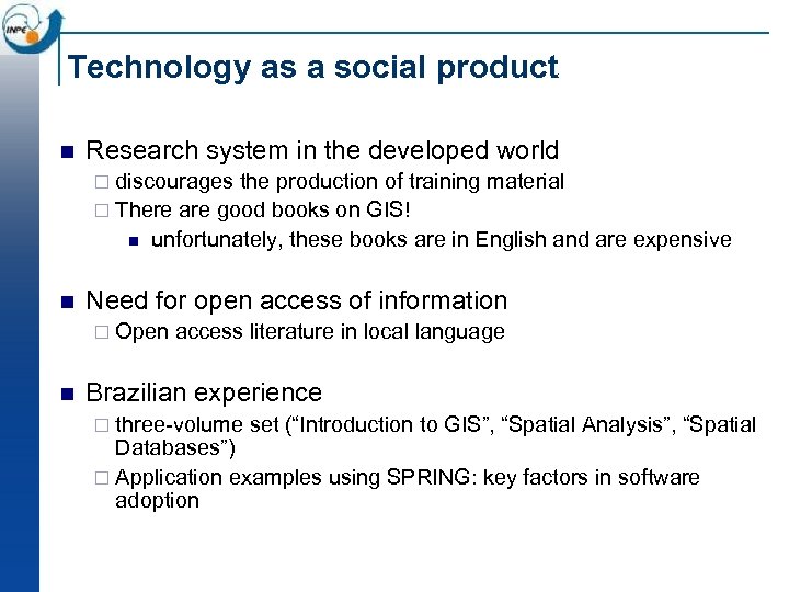Technology as a social product n Research system in the developed world ¨ discourages