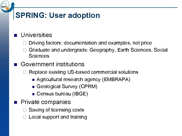 SPRING: User adoption n Universities Driving factors: documentation and examples, not price ¨ Graduate