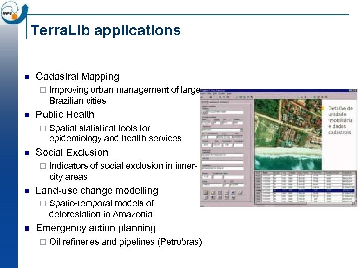 Terra. Lib applications n Cadastral Mapping ¨ n Public Health ¨ n Indicators of
