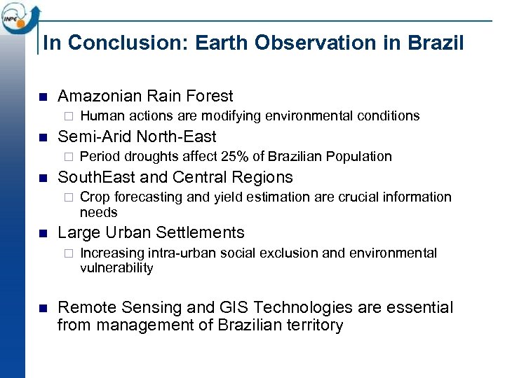 In Conclusion: Earth Observation in Brazil n Amazonian Rain Forest ¨ n Semi Arid