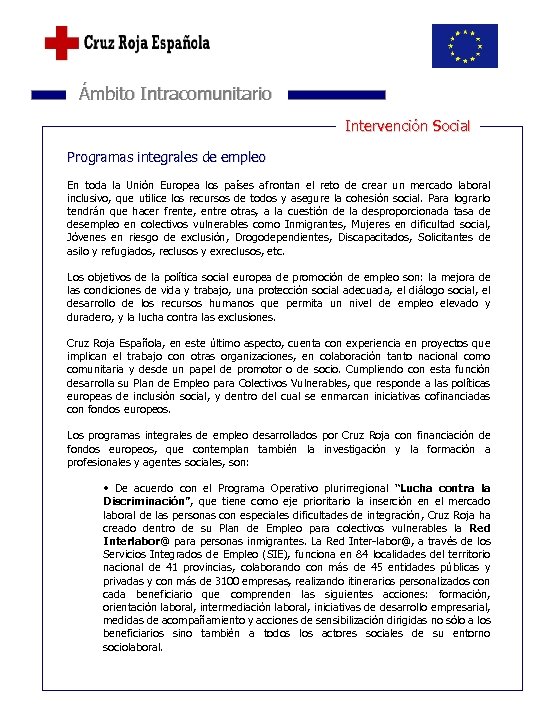  Ámbito Intracomunitario Intervención Social Programas integrales de empleo En toda la Unión Europea