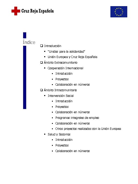 Índice q Introducción § “Unidos para la solidaridad” § Unión Europea y Cruz Roja