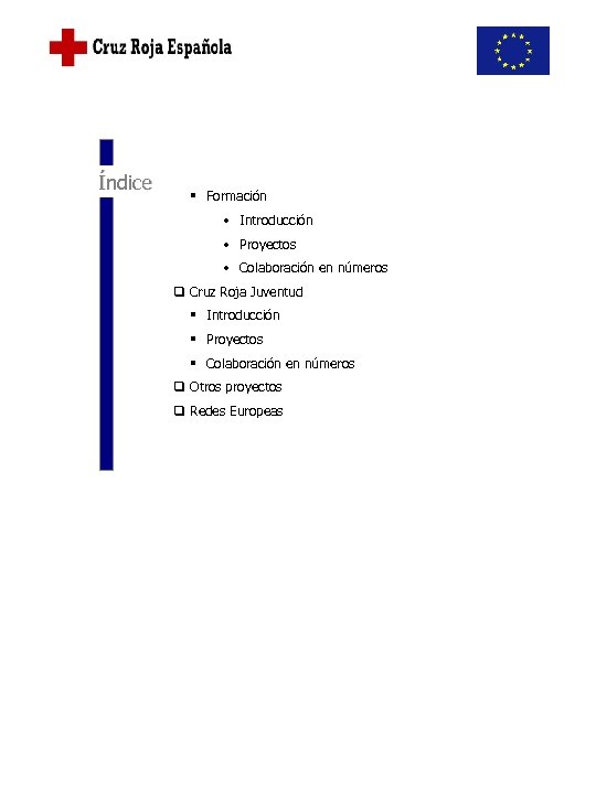 Índice § Formación • Introducción • Proyectos • Colaboración en números q Cruz Roja