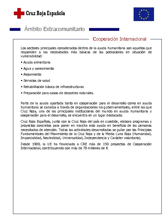  Ámbito Extracomunitario Cooperación Internacional Los sectores principales considerados dentro de la ayuda humanitaria