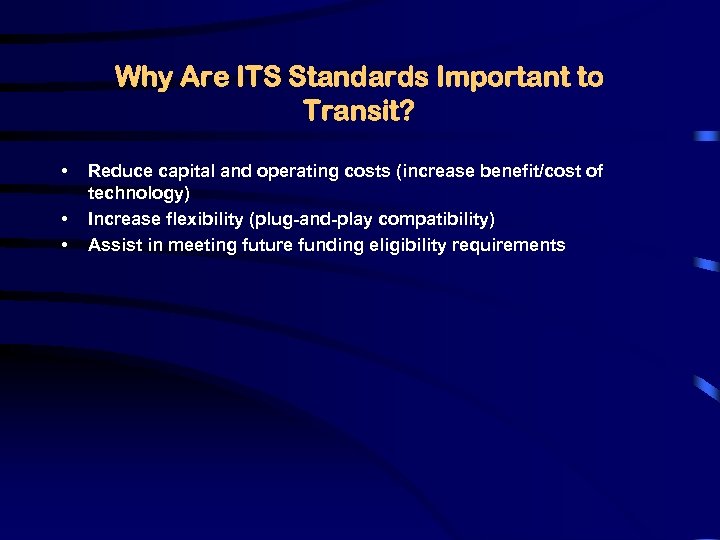 Why Are ITS Standards Important to Transit? • • • Reduce capital and operating