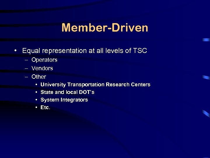 Member-Driven • Equal representation at all levels of TSC – Operators – Vendors –