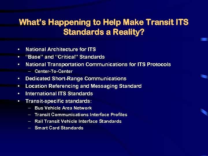 What’s Happening to Help Make Transit ITS Standards a Reality? • • • National