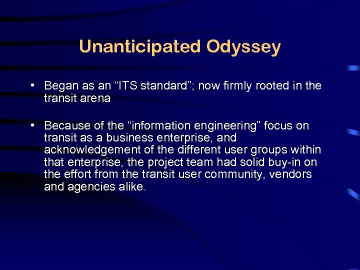 Unanticipated Odyssey • Began as an “ITS standard”; now firmly rooted in the transit