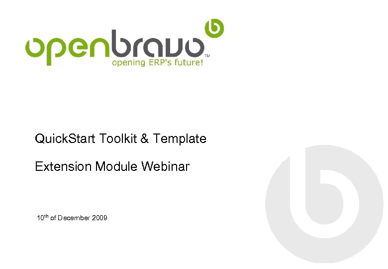 Quick. Start Toolkit & Template Extension Module Webinar 10 th of December 2009 