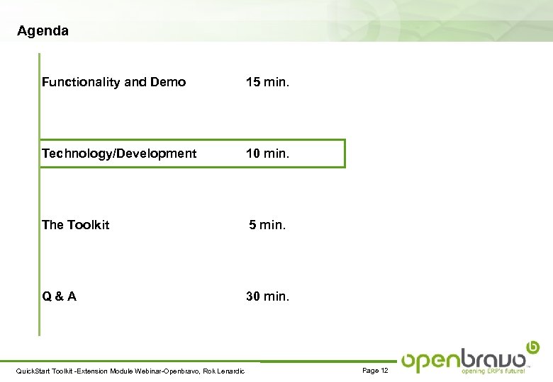 Agenda Functionality and Demo 15 min. Technology/Development 10 min. The Toolkit 5 min. Q&A