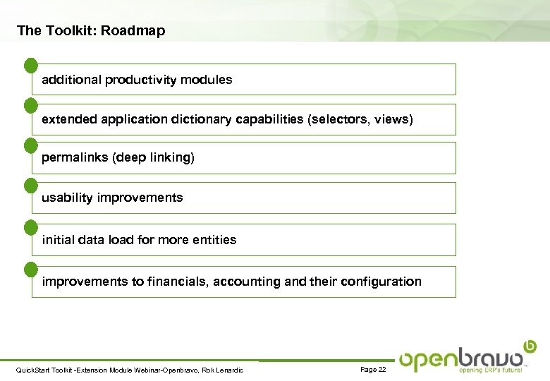 The Toolkit: Roadmap additional productivity modules extended application dictionary capabilities (selectors, views) permalinks (deep
