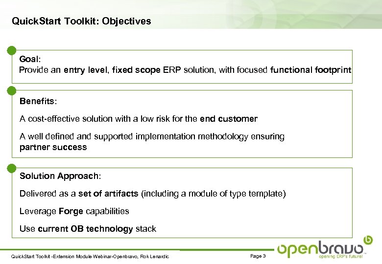 Quick. Start Toolkit: Objectives Goal: Provide an entry level, fixed scope ERP solution, with