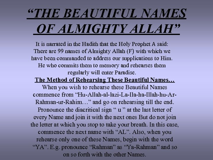 “THE BEAUTIFUL NAMES OF ALMIGHTY ALLAH” It is narrated in the Hadith that the