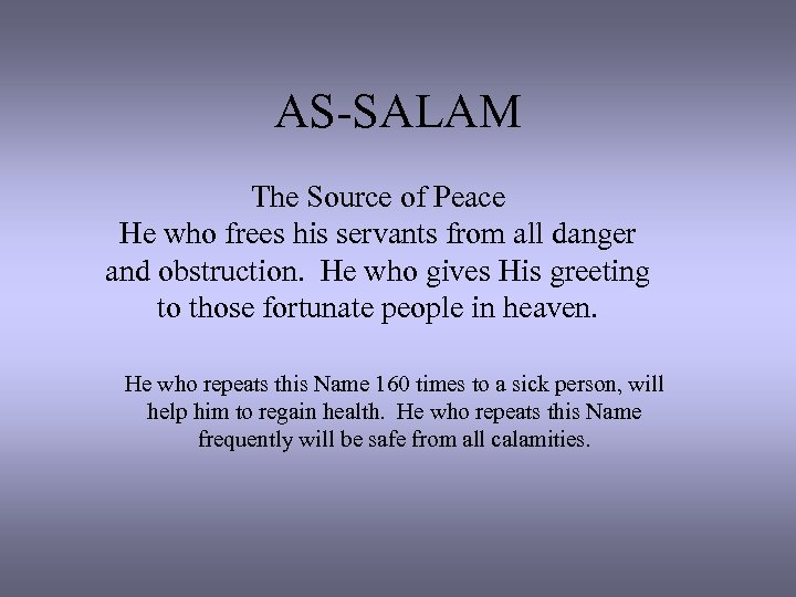 AS-SALAM The Source of Peace He who frees his servants from all danger and