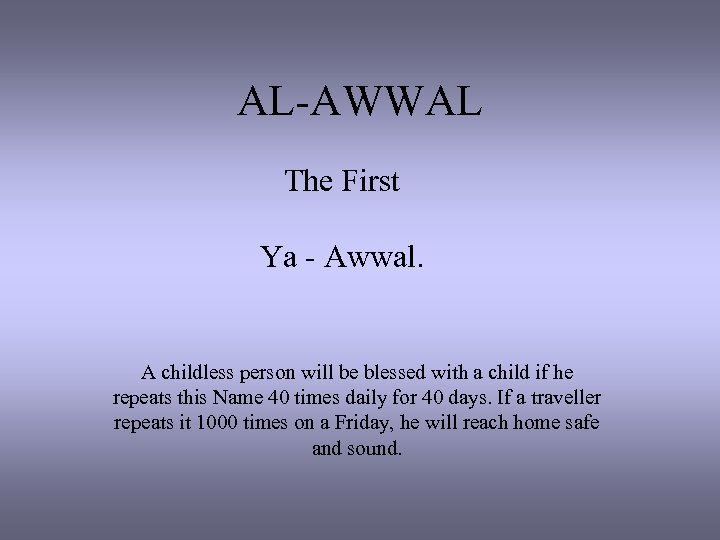 AL-AWWAL The First Ya - Awwal. A childless person will be blessed with a