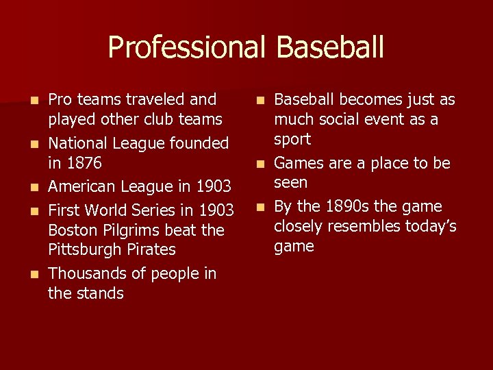 Professional Baseball n n n Pro teams traveled and played other club teams National