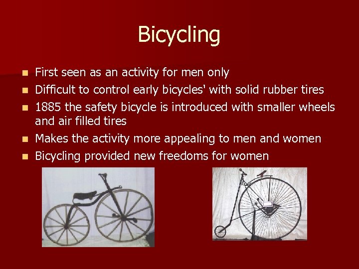 Bicycling n n n First seen as an activity for men only Difficult to