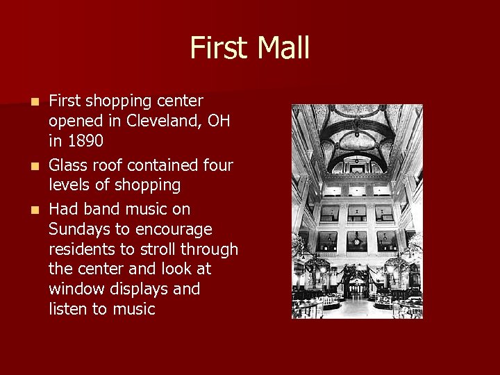 First Mall First shopping center opened in Cleveland, OH in 1890 n Glass roof