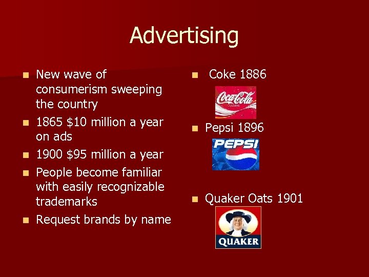 Advertising n n n New wave of consumerism sweeping the country 1865 $10 million