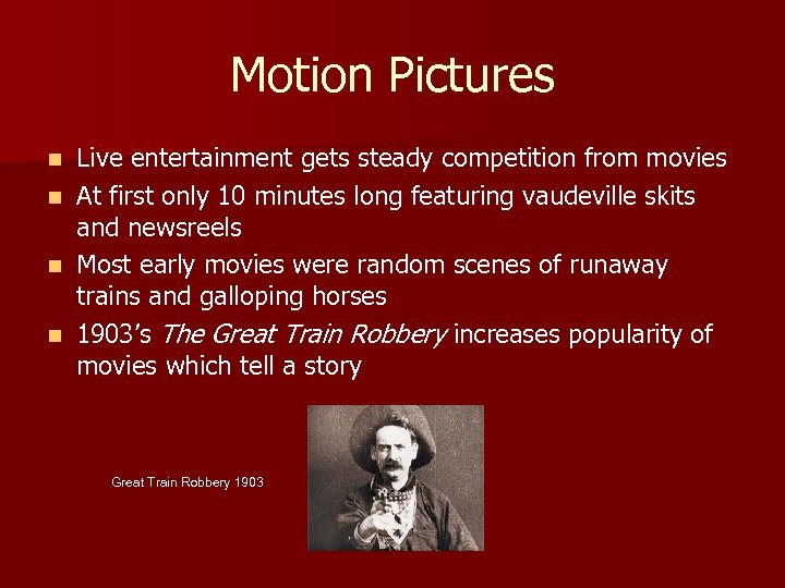 Motion Pictures n n Live entertainment gets steady competition from movies At first only