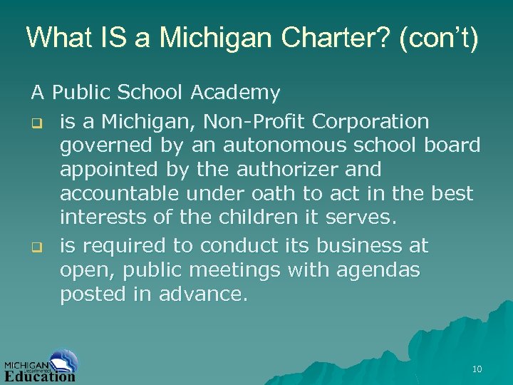 What IS a Michigan Charter? (con’t) A Public School Academy q is a Michigan,