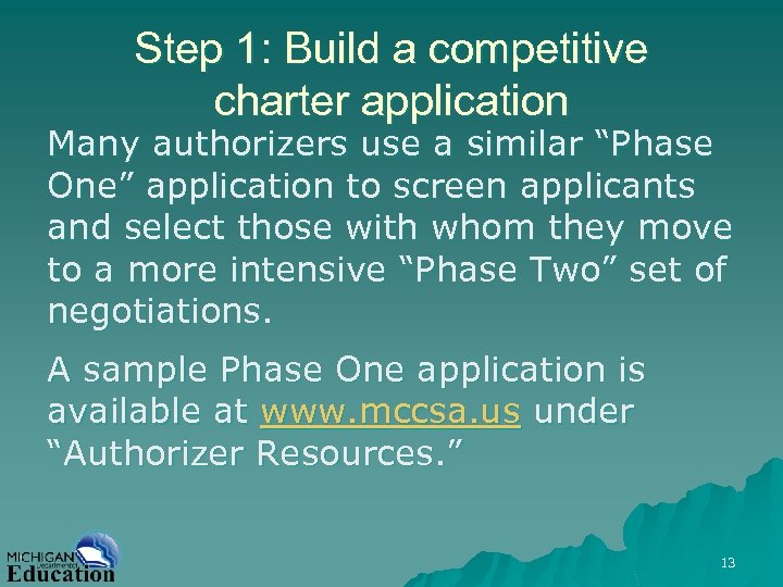 Step 1: Build a competitive charter application Many authorizers use a similar “Phase One”