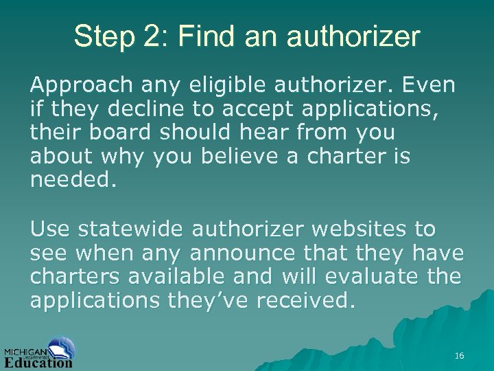 Step 2: Find an authorizer Approach any eligible authorizer. Even if they decline to
