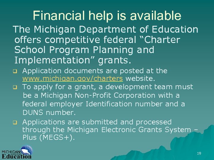 Financial help is available The Michigan Department of Education offers competitive federal “Charter School