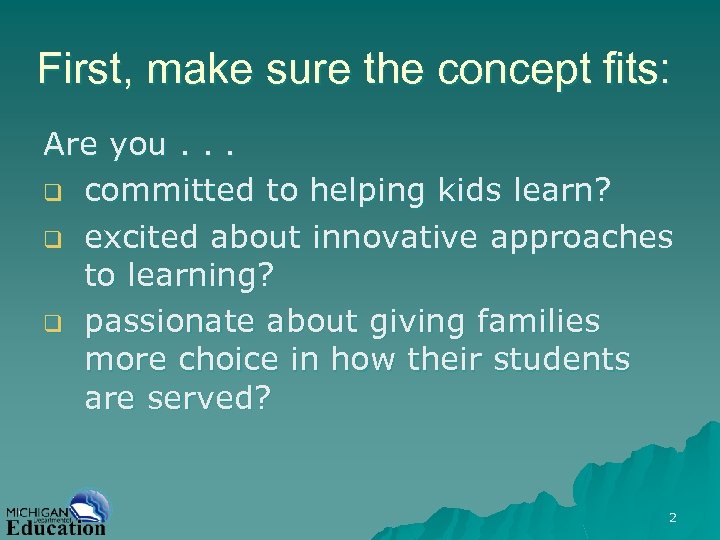 First, make sure the concept fits: Are you. . . q committed to helping