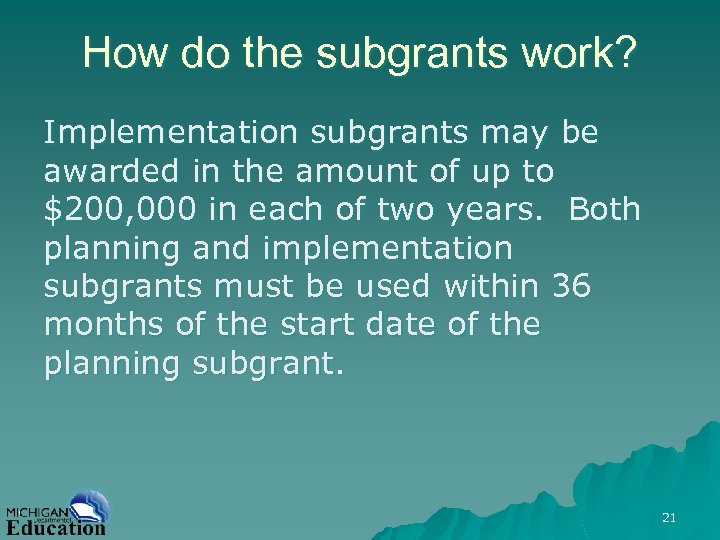 How do the subgrants work? Implementation subgrants may be awarded in the amount of